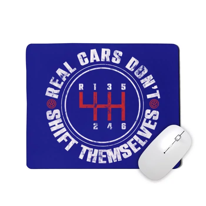 Real Cars Don't Shift Themselves Funny Auto Racing Mechanic Meaningful Gift Mousepad