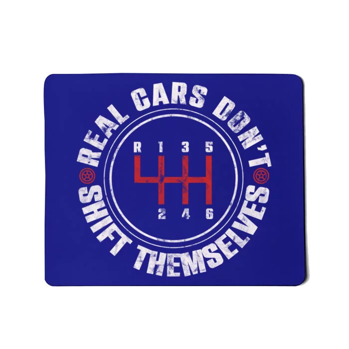 Real Cars Don't Shift Themselves Funny Auto Racing Mechanic Meaningful Gift Mousepad