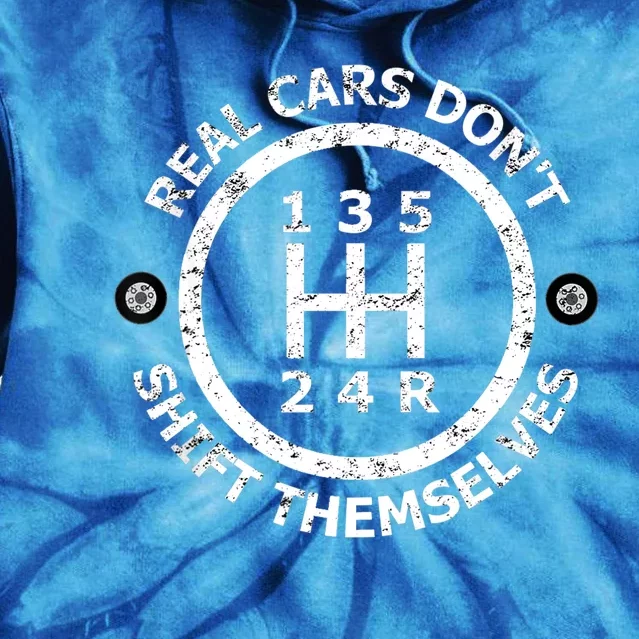 Real Cars Don't Shift Themselves Ual Shift Gift Tie Dye Hoodie