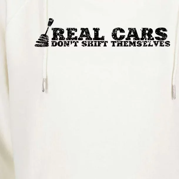 Real Cars Don't Shift Themselves Ual Transmission Gift Womens Funnel Neck Pullover Hood