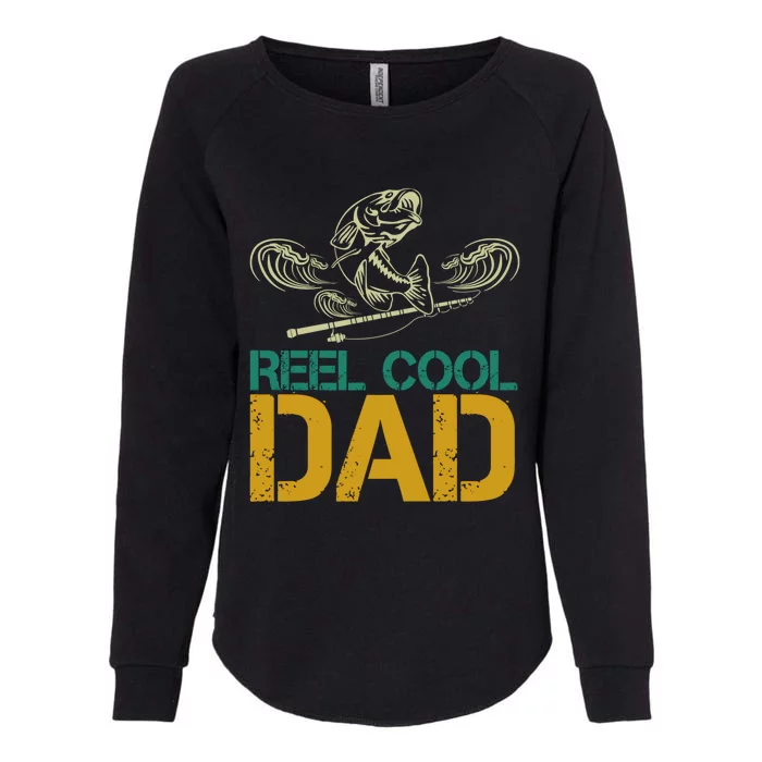 Reel Cool Dad Best Daddy Ever Fishing Lovers Fathers Day Gift Womens California Wash Sweatshirt