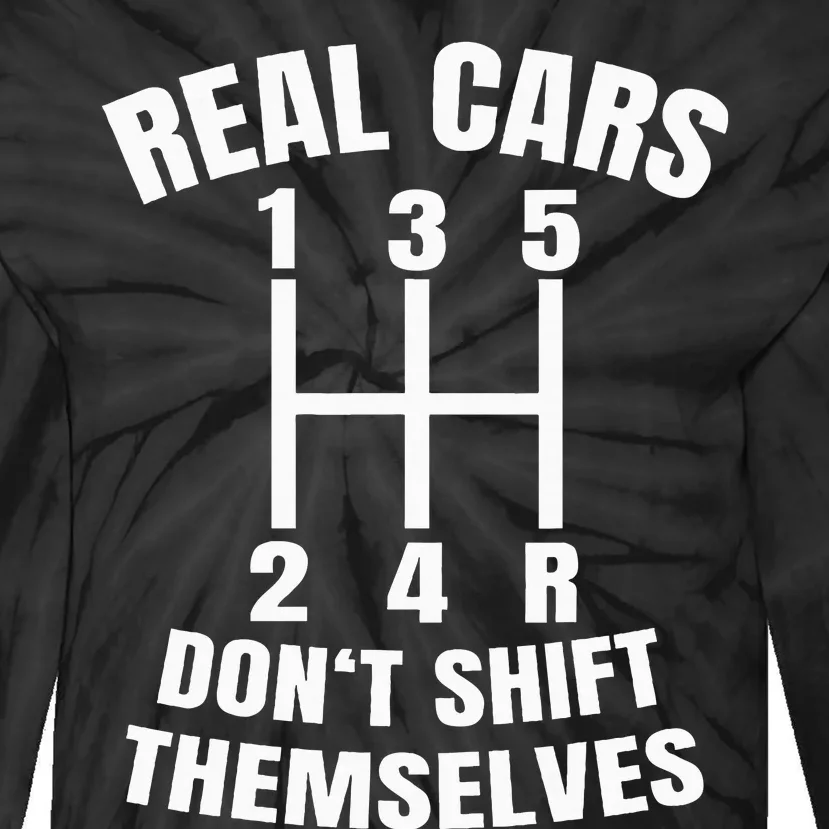 Real Cars DonT Shift Themselves Mechanic Auto Racing Tie-Dye Long Sleeve Shirt