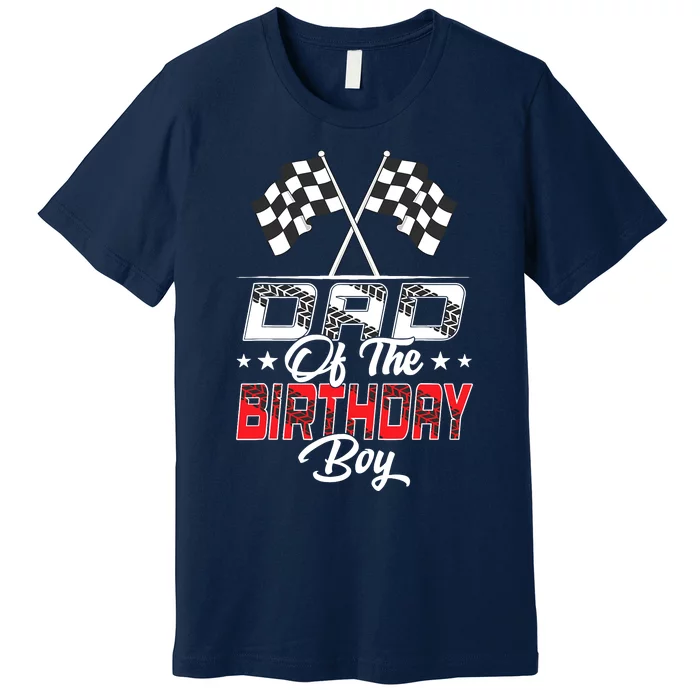 Race Car Dad Of The Birthday Boy Racing Family Pit Crew Premium T-Shirt