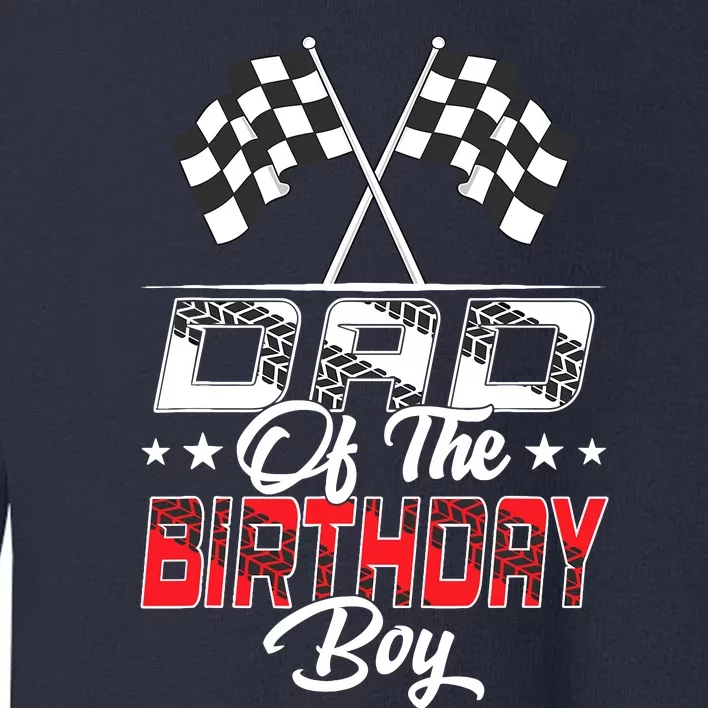 Race Car Dad Of The Birthday Boy Racing Family Pit Crew Toddler Sweatshirt