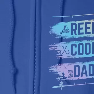 Reel Cool Dad Fisher Daddy Father Day Funny Gift Fishing Funny Gift Full Zip Hoodie