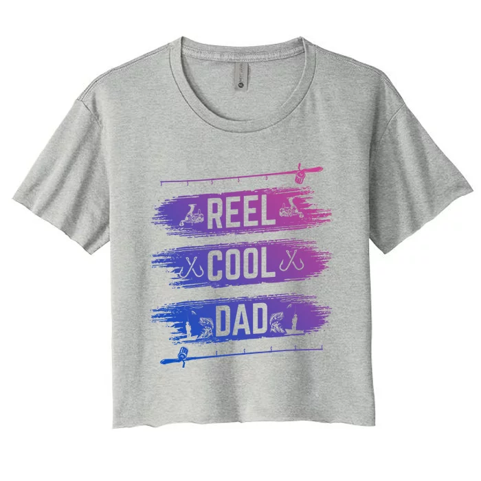 Reel Cool Dad Fisher Daddy Father Day Funny Gift Fishing Gift Women's Crop Top Tee