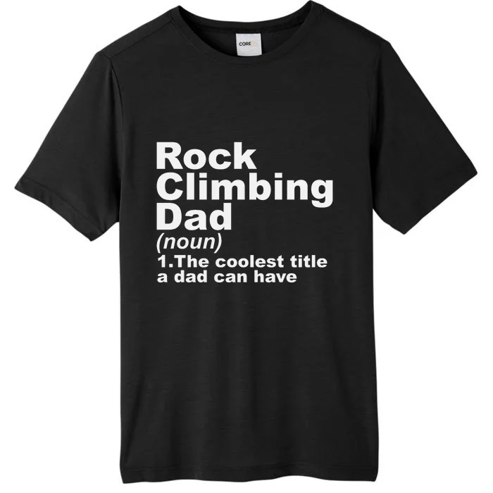 Rock Climbing Dad Definition Funny Sports Gift For Fathers Day ChromaSoft Performance T-Shirt