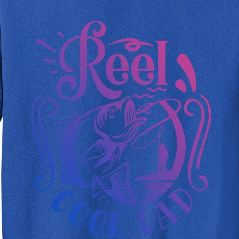 Reel Cool Dad Fishing Cool Gift Tall Sweatshirt