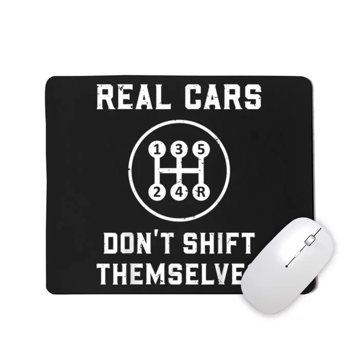 Real Cars Don't Shift Themselves Car Racing Fan Funny Mousepad