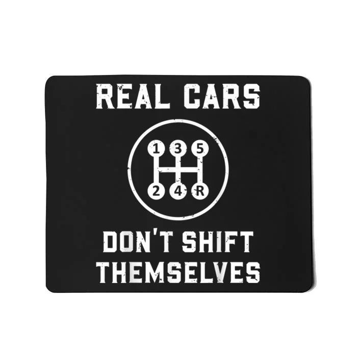 Real Cars Don't Shift Themselves Car Racing Fan Funny Mousepad