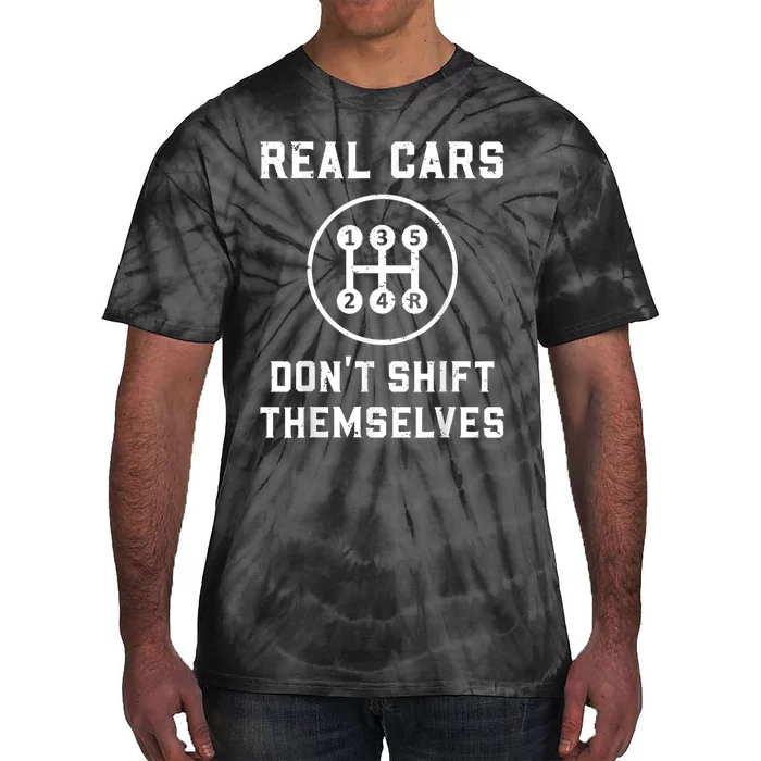 Real Cars Don't Shift Themselves Car Racing Fan Funny Tie-Dye T-Shirt