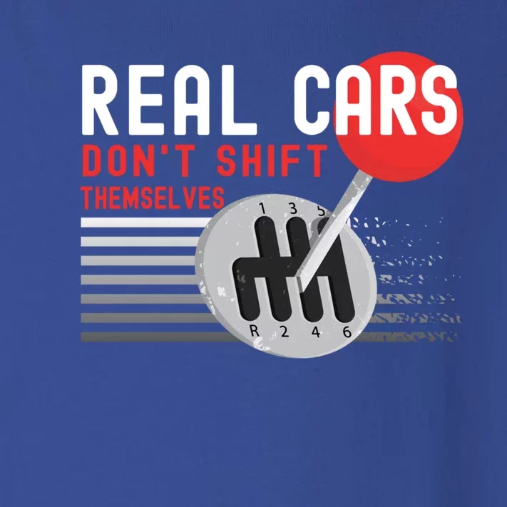 Real Cars Dont Shift Themselves Funny Ual Stick Racing Funny Gift Toddler Long Sleeve Shirt