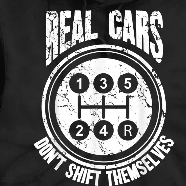 Race Car Driver Gift Real Cars Don't Shift Themselves Tie Dye Hoodie