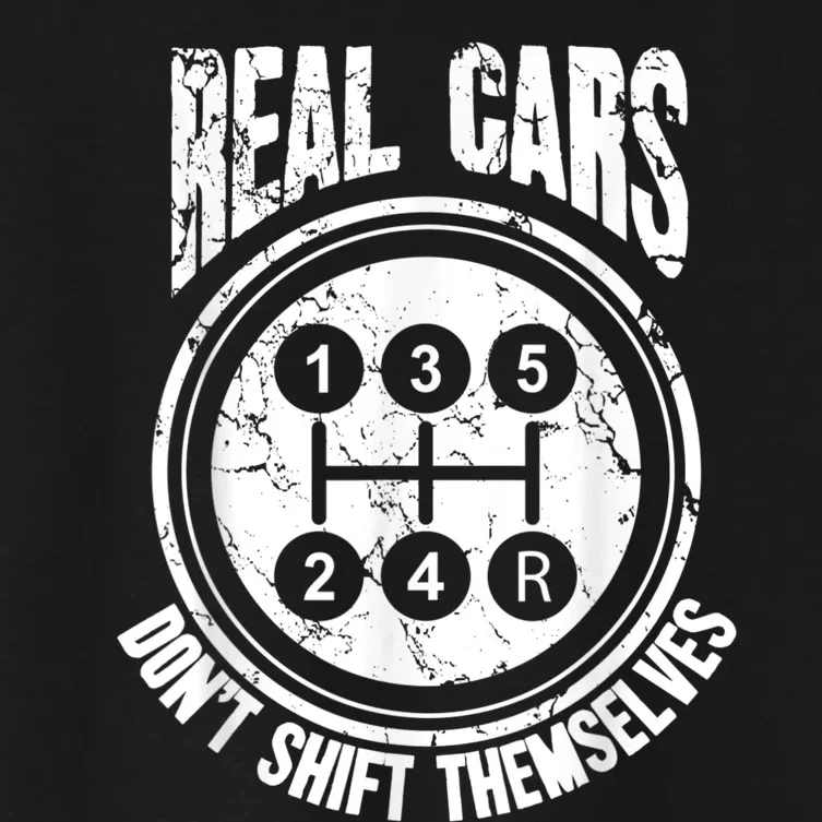 Race Car Driver Gift Real Cars Don't Shift Themselves Women's Crop Top Tee