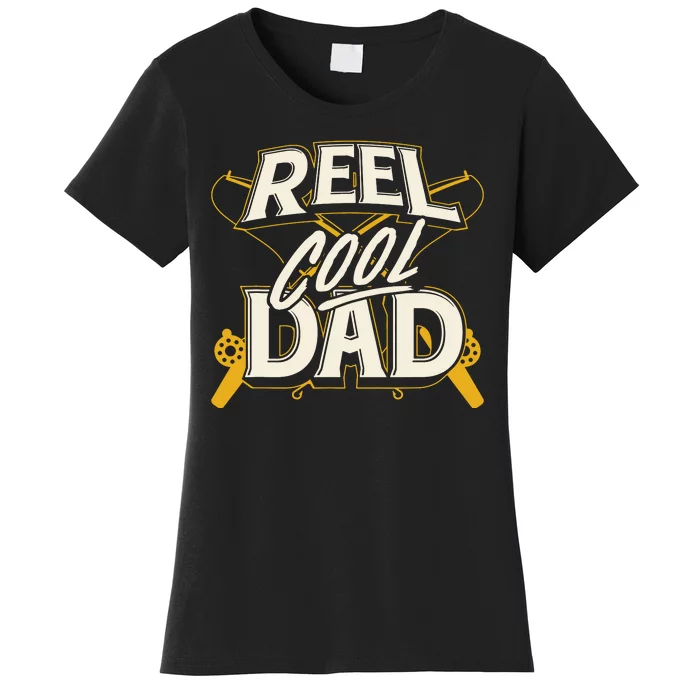 Reel Cool Dad Fisherman Daddy Father's Day Gifts Fishing Women's T-Shirt