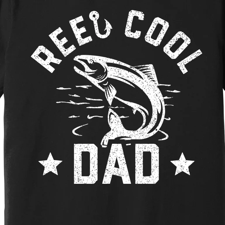 Reel Cool Dad Fishing Dad Gifts Father's Day Fisherman Fish Premium T-Shirt