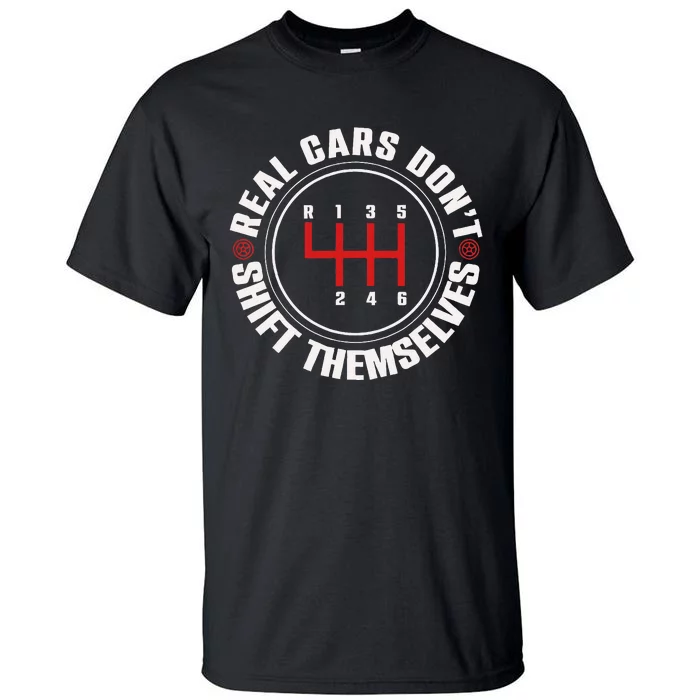 Real Cars Don't Shift Themselves Funny Auto Racing Mechanic Tall T-Shirt