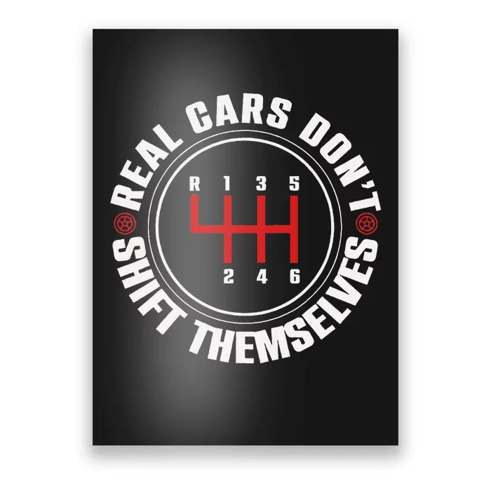 Real Cars Don't Shift Themselves Funny Auto Racing Mechanic Poster