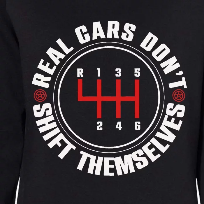 Real Cars Don't Shift Themselves Funny Auto Racing Mechanic Womens California Wash Sweatshirt