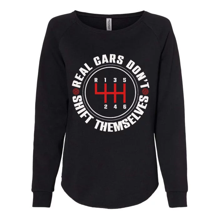 Real Cars Don't Shift Themselves Funny Auto Racing Mechanic Womens California Wash Sweatshirt