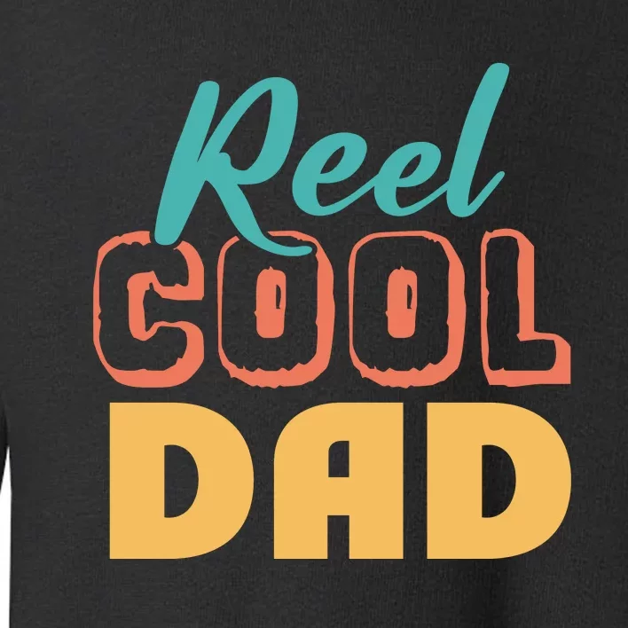 Reel Cool Dad Toddler Sweatshirt