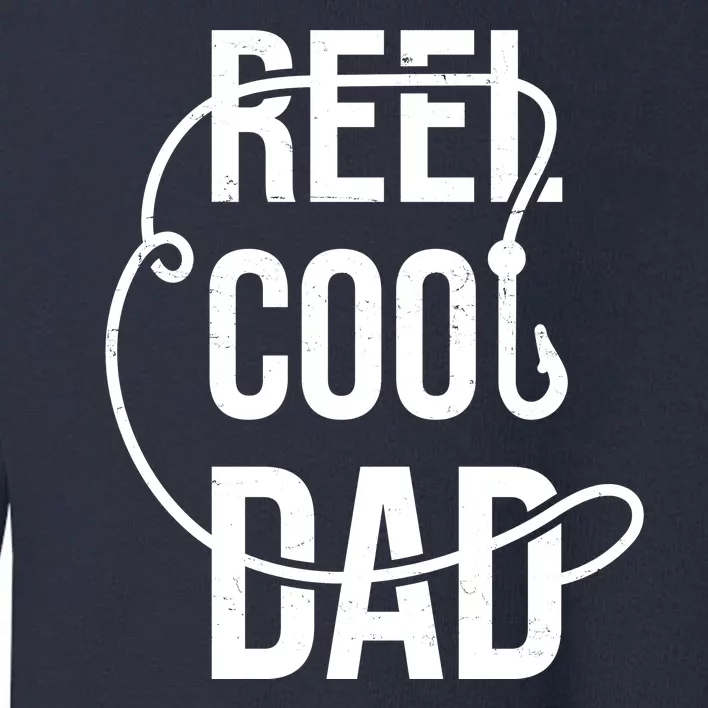 Reel Cool Dad Fishing Lover Gift Toddler Sweatshirt