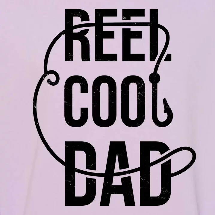 Reel Cool Dad Fishing Lover Gift Garment-Dyed Sweatshirt