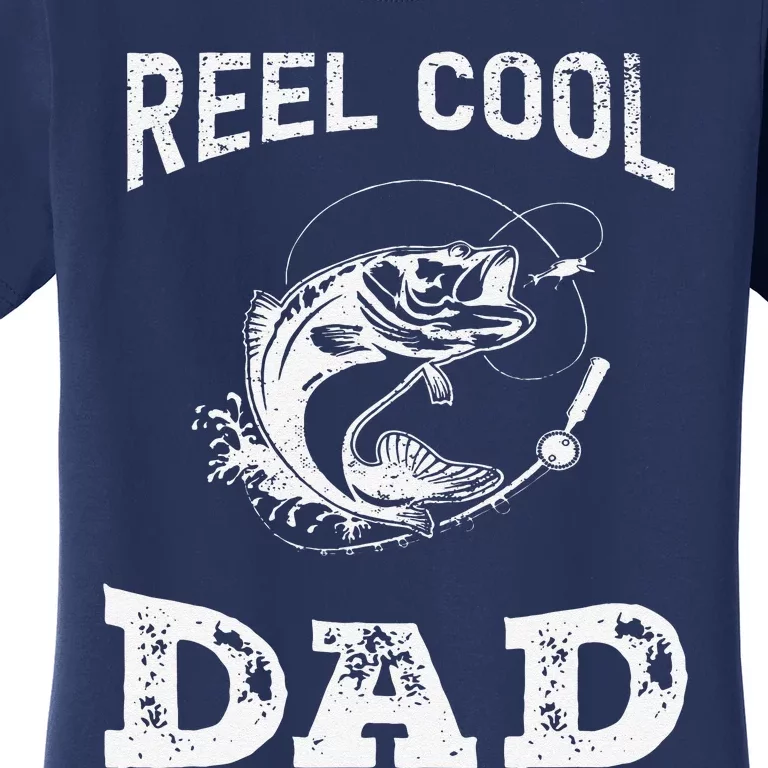 Reel Cool Dad Papa Fisherman Daddy FatherS Day Fishing Gift Women's T-Shirt