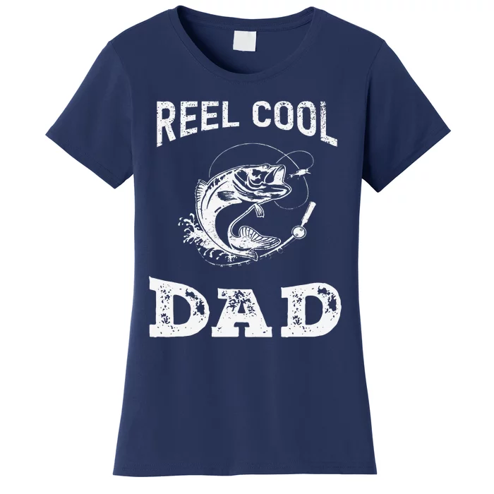 Reel Cool Dad Papa Fisherman Daddy FatherS Day Fishing Gift Women's T-Shirt