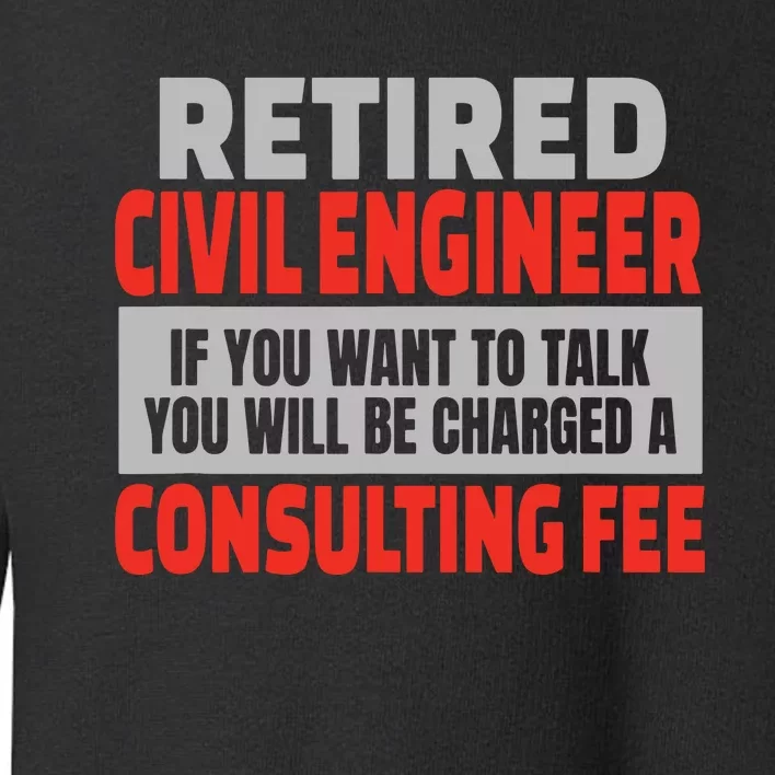 Retired Civil Engineer Funny Retirement Party Humor Toddler Sweatshirt