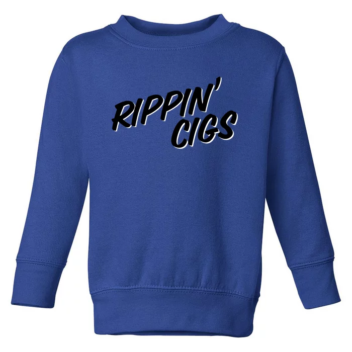 Rippin' Cigs Funny Smoking Cigarettes Rippin' Heaters Gift Toddler Sweatshirt