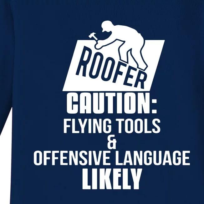 Roofer Caution Flying Tools And Offensive Language Baby Long Sleeve Bodysuit