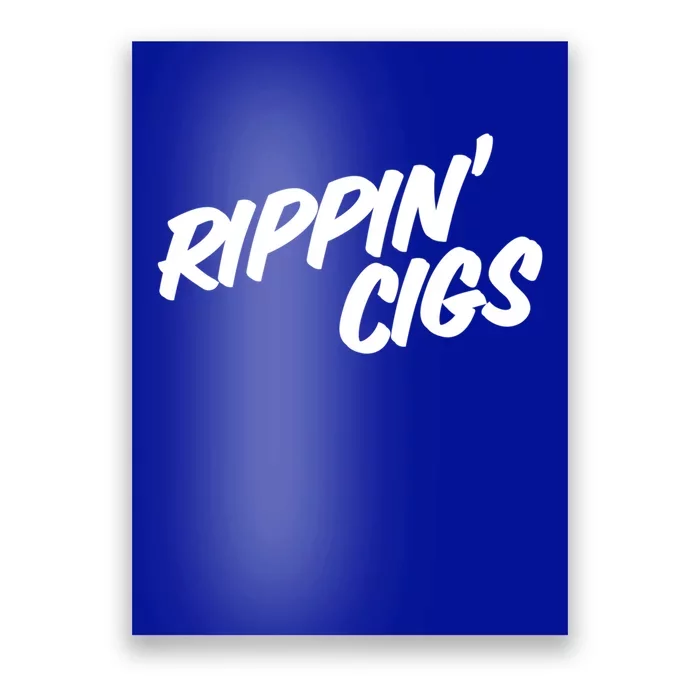 Rippin' Cigs Funny Smoking Cigarettes Rippin' Heaters Gift Poster