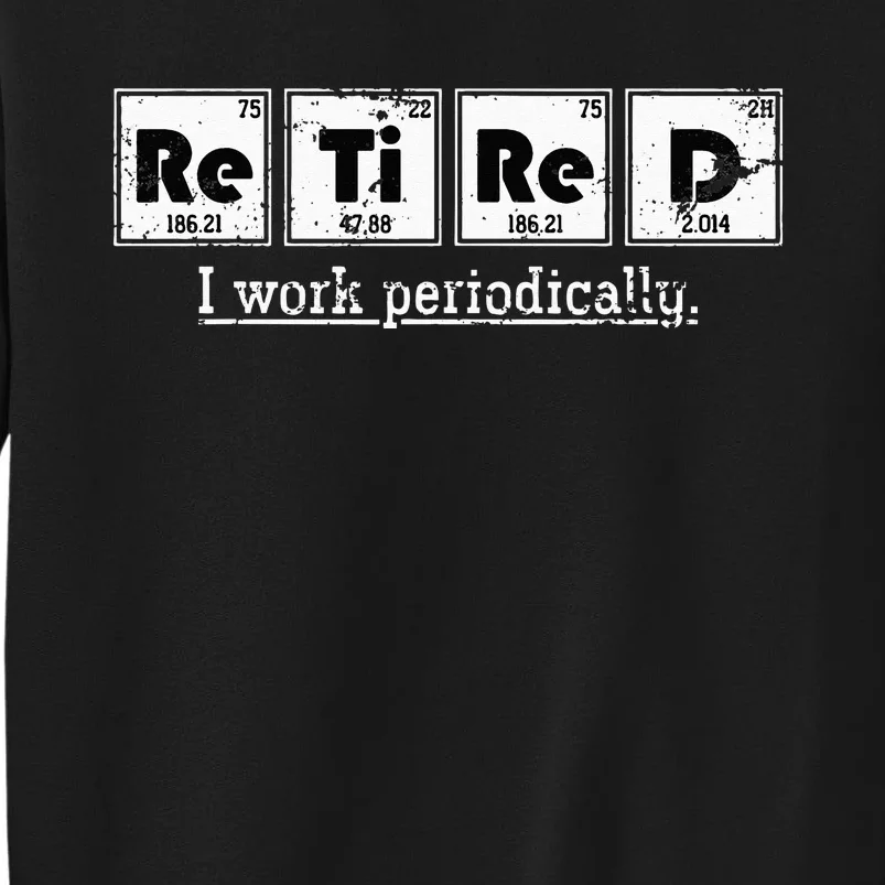 Retired Chemist Funny Gift Periodic Table Chemistry Sweatshirt