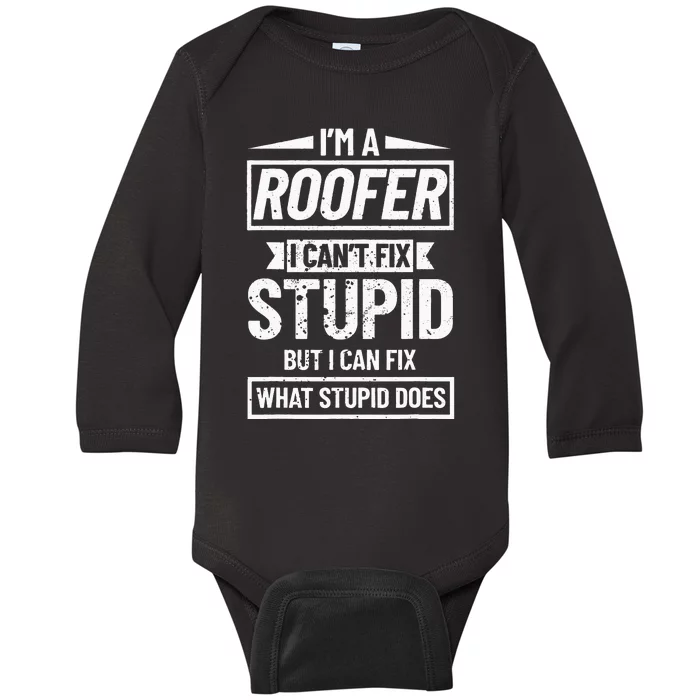 Roofing Can't Fix Stupid Construction funny Roofer Baby Long Sleeve Bodysuit