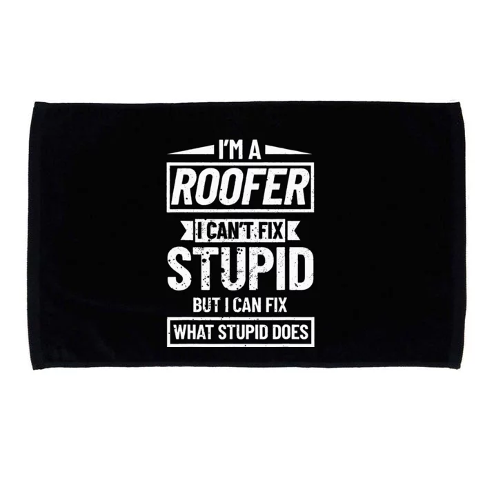 Roofing Can't Fix Stupid Construction funny Roofer Microfiber Hand Towel