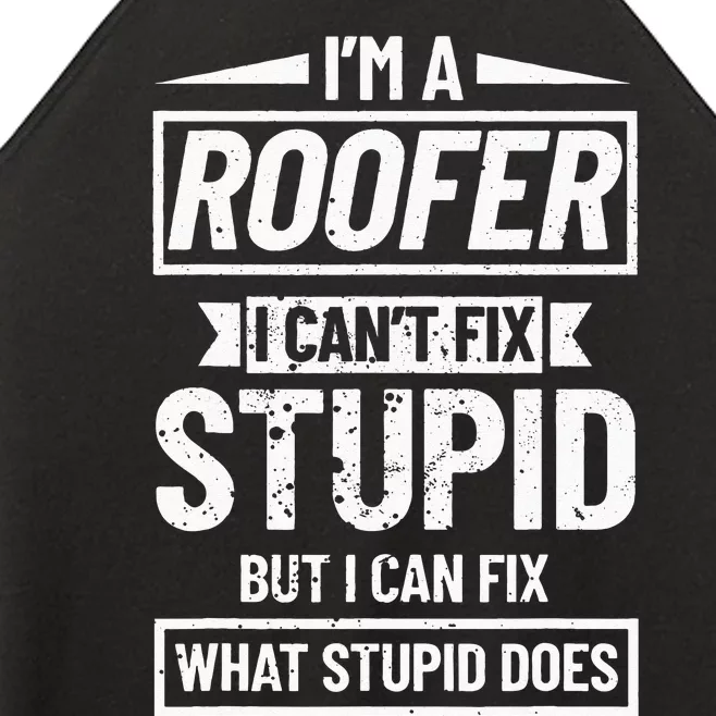 Roofing Can't Fix Stupid Construction funny Roofer Women’s Perfect Tri Rocker Tank