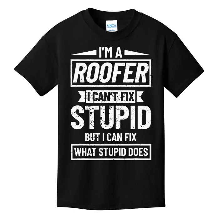 Roofing Can't Fix Stupid Construction funny Roofer Kids T-Shirt