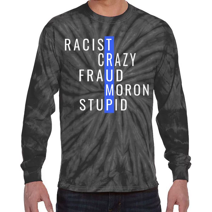 Racist Crazy Fraud Moron Stupid Trump Anti Trump Tie-Dye Long Sleeve Shirt