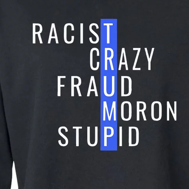 Racist Crazy Fraud Moron Stupid Trump Anti Trump Cropped Pullover Crew