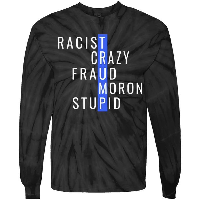 Racist Crazy Fraud Moron Stupid Trump Anti Trump Tie-Dye Long Sleeve Shirt