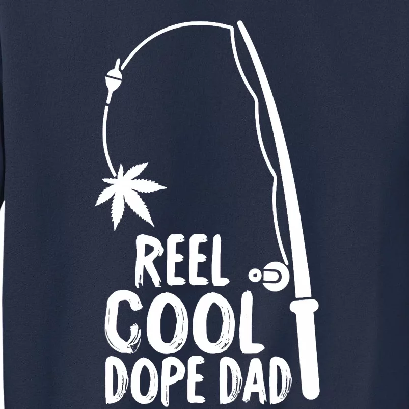 Reel Cool Fathers Day Fishing Dope Dad Weed Marijuana Stoner Sweatshirt