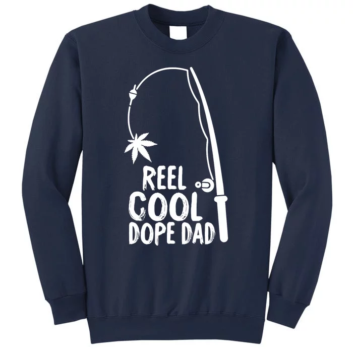 Reel Cool Fathers Day Fishing Dope Dad Weed Marijuana Stoner Sweatshirt