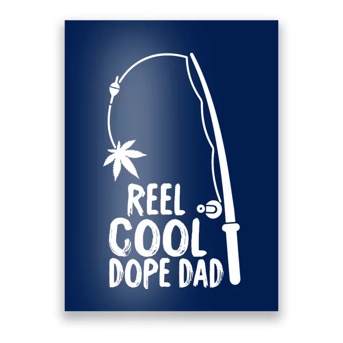 Reel Cool Fathers Day Fishing Dope Dad Weed Marijuana Stoner Poster