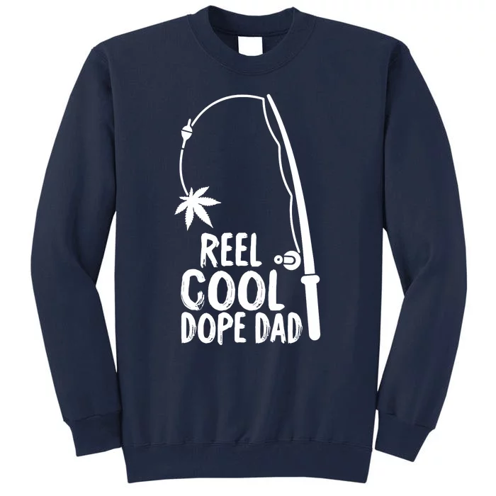 Reel Cool Fathers Day Fishing Dope Dad Weed Marijuana Stoner Tall Sweatshirt