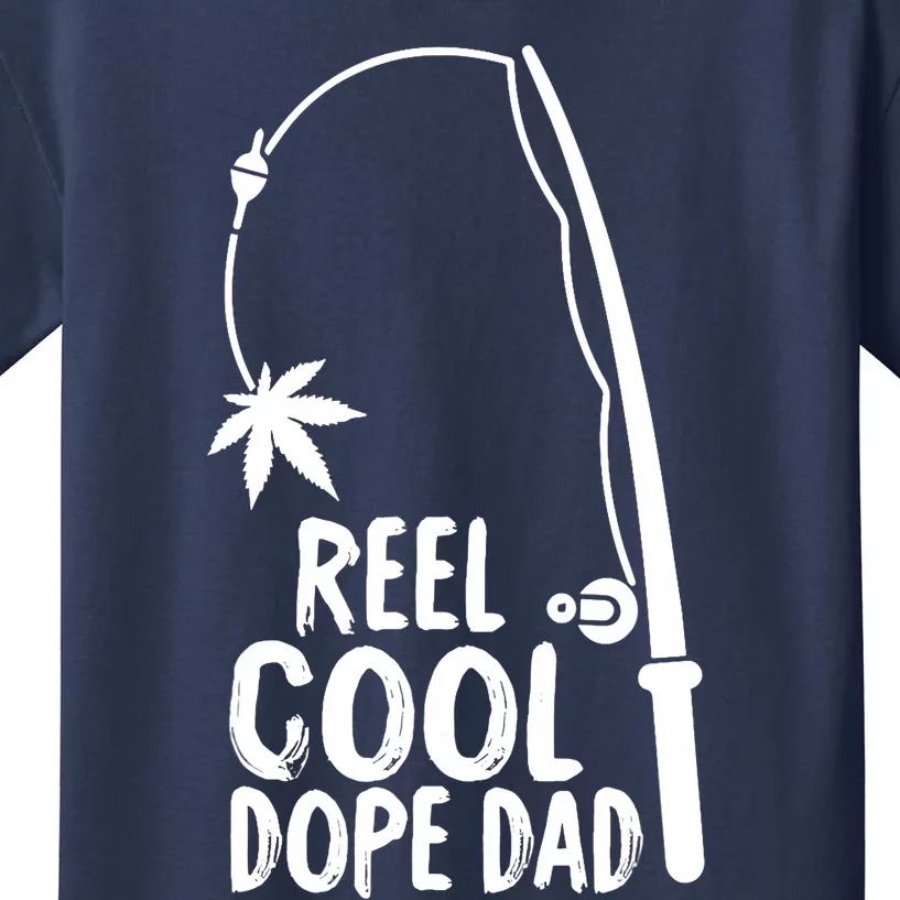 Reel Cool Fathers Day Fishing Dope Dad Weed Marijuana Stoner Kids T-Shirt