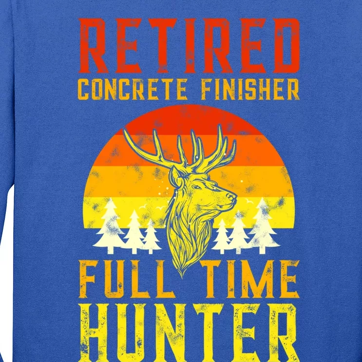 Retired Concrete Finisher Full Time Deer Hunter Funny Cute Gift Long Sleeve Shirt