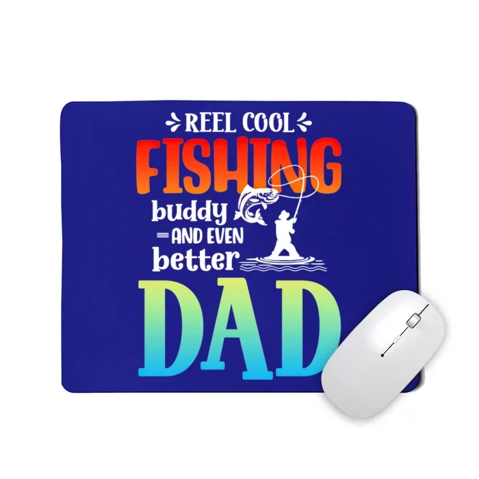 Reel Cool Fishing Buddy And Even Better Dad Fathers Day Cute Gift Mousepad