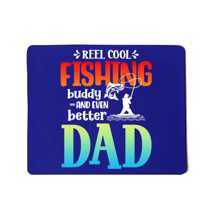 Reel Cool Fishing Buddy And Even Better Dad Fathers Day Cute Gift Mousepad