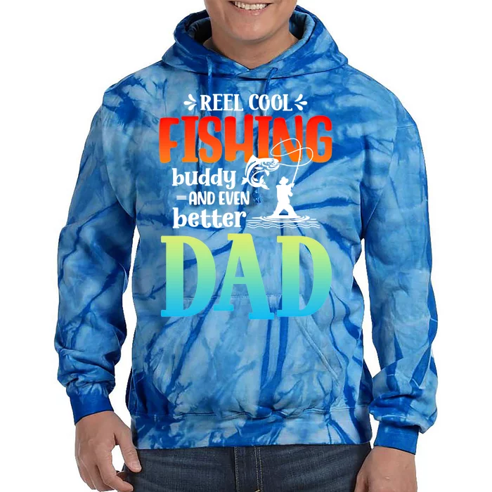 Reel Cool Fishing Buddy And Even Better Dad Fathers Day Cute Gift Tie Dye Hoodie